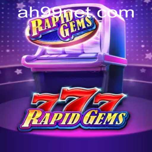Discover RapidGems777: A Thrilling Adventure in the World of Gaming with AH99